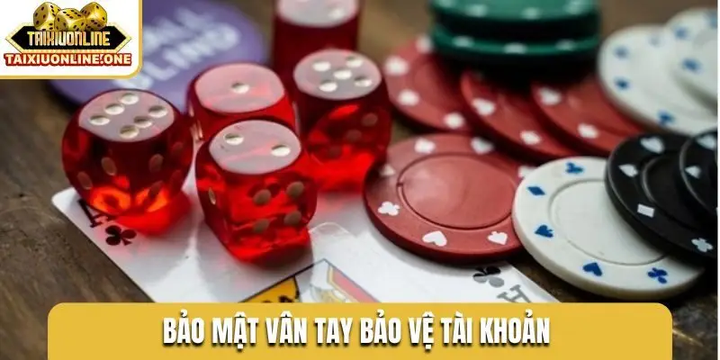 Bảo mật vân tay bảo vệ tài khoản