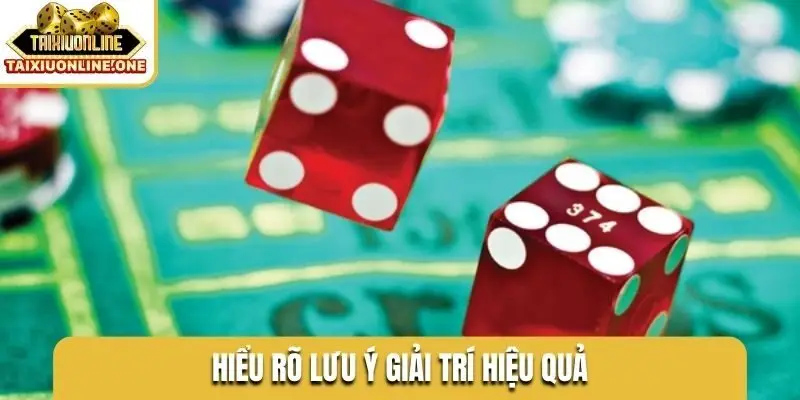 Hiểu rõ lưu ý giải trí hiệu quả