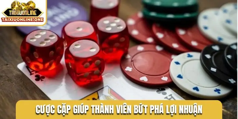 Cược cặp giúp thành viên bứt phá lợi nhuận