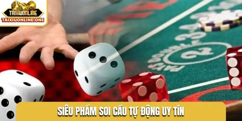 Siêu phẩm soi cầu tự động uy tín