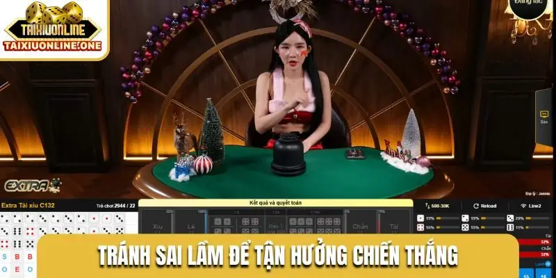 Tránh sai lầm để tận hưởng chiến thắng